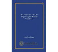 Die politische seite der regierung des Kaisers Claudius I