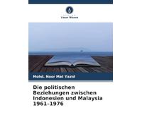 Die politischen Beziehungen zwischen Indonesien und Malaysia 1961-1976
