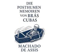 Die posthumen Memoiren von Brás Cubas