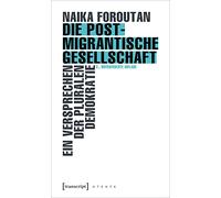 Die postmigrantische Gesellschaft: Ein Versprechen der pluralen Demokratie