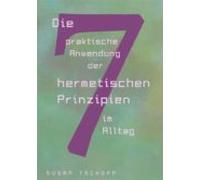 Die Praktische Anwendung Der 7 Hermetischen Prinzipien Im Alltag (eboo
