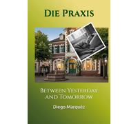 Die Praxis: Between Yesterday and Tomorrow (The Practice)