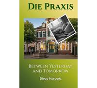Die Praxis: Between Yesterday and Tomorrow (The Practice)