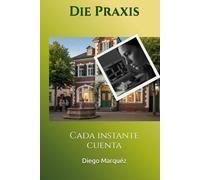 Die Praxis: Cada instante cuenta (La Consulta)