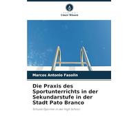 Die Praxis des Sportunterrichts in der Sekundarstufe in der Stadt Pato Branco: Schüler/Sportler in der High School