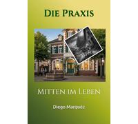 Die Praxis: Mitten im Leben