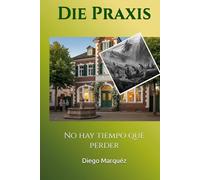 Die Praxis: No hay tiempo que perder (La Consulta)