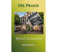 Die Praxis: What remains (The Practice)