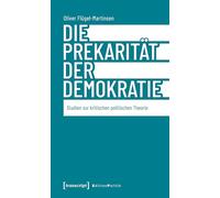 Die Prekarität der Demokratie: Studien zur kritischen politischen Theorie: 201 (Edition Politik)