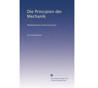 Die Principien der Mechanik: Mathematische Untersuchungen