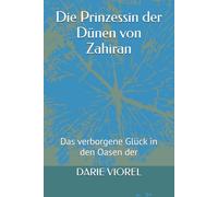 Die Prinzessin der Dünen von Zahiran: Das verborgene Glück in den Oasen der