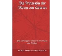 Die Prinzessin der Dünen von Zahiran: Das verborgene Glück in den Oasen der Wüsten