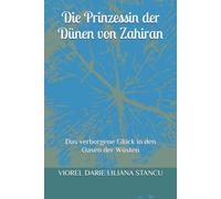 Die Prinzessin der Dünen von Zahiran: Das verborgene Glück in den Oasen der Wüsten