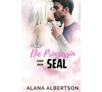 Die Prinzessin und der SEAL (Helden für immer)
