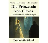 Die Prinzessin von Clèves (Großdruck): Zwischen Pflicht und Verlangen