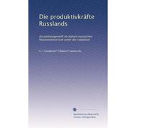 Die produktivkräfte Russlands: Zusammengestellt im Kaiserl.russischen finanzministerium unter der redaktion