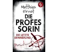 Die Professorin - Die letzte Erinnerung Ein spannender Psychothriller