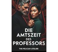 Die Professur: Ein literarischer Roman über Frauen, Einsamkeit und akademische Macht (The Inferno Collection)
