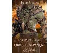 Die Prophezeiung des Orkschamanen: First Time Gay Kurzgeschichte (Schwul verführt und unterworfen)