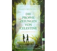 Die Prophezeiungen von Celestine: Ein Abenteuer. Das spirituelle Kultbuch | Neues Nachwort: Wie du deine eigene Celestine-Erfahrung machst: 1