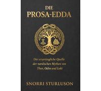 Die Prosa-Edda: Die ursprüngliche Quelle der nordischen Mythen von Thor, Odin und Loki | Ausgabe mit Anmerkungen und Anhängen