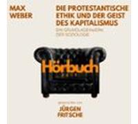 Die Protestantische Ethik Und Der Geist Des Kapitalismus. Ein Grundlagenwerk Der Soziologie.