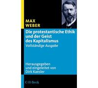 Die protestantische Ethik und der Geist des Kapitalismus: Vollständige Ausgabe: 1614