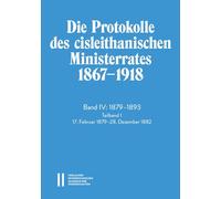 Die Protokolle des cisleithanischen Ministerrates 1867-1918, Band IV: 1879-1893: Teilband 1: 17. Februar 1879-28. Dezember 1882: 4,1