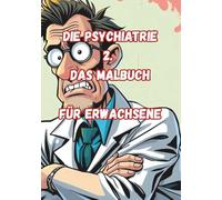 Die Psychiatrie 2: Das Malbuch für Erwachsene