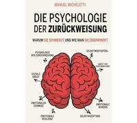 Die Psychologie der Zurückweisung: Warum Sie Schmerzt und Wie Man Sie Überwindet
