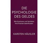 Die Psychologie des Geldes: Wie Emotionen und Verhalten Ihre Finanzen beeinflussen: 1 (Finanzfit)