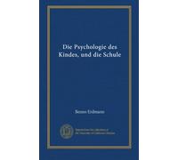 Die Psychologie des Kindes, und die Schule