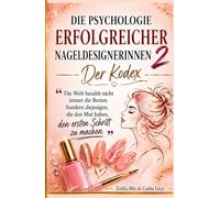 Die Psychologie erfolgreicher Nageldesignerinnen 2: Der Kodex