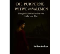 Die Purpurne Witwe von Valemont: Eine gotische Geschichte von Liebe und Blut