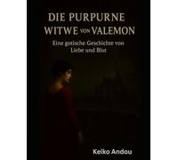 Die Purpurne Witwe von Valemont: Eine gotische Geschichte von Liebe und Blut