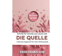 Die Quelle: Ratgeber und 13 Wochen Achtsamkeits-Tagebuch & Wochenplaner | Hard- / Sofcover A5 Journal - 260 Seiten |: Selbstreflexion, Kreativität, ... (Ratgeber und Achtsamkeitstagebücher)