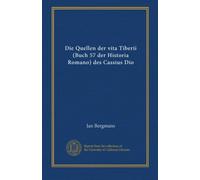 Die Quellen der vita Tiberii (Buch 57 der Historia Romano) des Cassius Dio