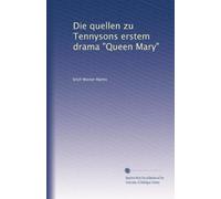 Die quellen zu Tennysons erstem drama "Queen Mary"