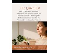 Die Quiet List: Eine E-Mail-Liste aufbauen, vergrößern und monetarisieren, die für dich arbeitet - der komplette Leitfaden für Introvertierte, die ... wollen, keine Follower (Quiet Income Reihe)