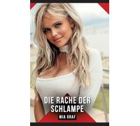 Die Rache der Schlampe: Erotische Kurzgeschichten für Sie und Ihn: Sammelband expliziter, unzensierter Lust, ab 18