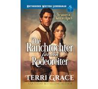 Die Ranchtochter für den Rodeoreiter: Historischer Western-Liebesroman (Die Spinsters von der Sunray Ranch)