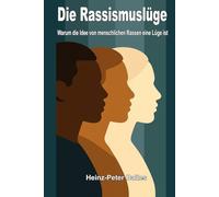 Die Rassismuslüge: Warum die Idee von menschlichen Rassen eine Lüge ist
