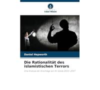 Die Rationalität des islamistischen Terrors: Eine Analyse der Anschläge von Al-Qaida 2002-2007