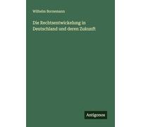 Die Rechtsentwickelung in Deutschland und deren Zukunft