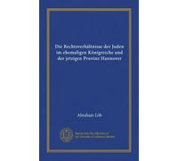 Die Rechtsverhältnisse der Juden im ehemaligen Königreiche und der jetzigen Provinz Hannover