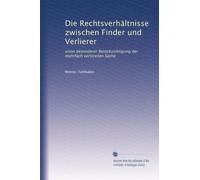Die Rechtsverhältnisse zwischen Finder und Verlierer: unter besonderer Berücksichtigung der mehrfach verlorenen Sache