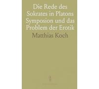 Die Rede des Sokrates in Platons Symposion und das Problem der Erotik