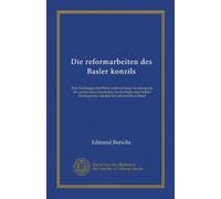 Die reformarbeiten des Basler konzils (Vol-1): Eine kirchengeschichtliche untersuchung zur erlangung des grades eines lizentiaten der theologie einer ... fakultät der universität zu Basel