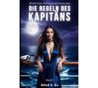 Die Regeln des Kapitäns | Band 1: BDSM Dark Romance auf hoher See - eine geschiedene Frau zwischen Kapitän, Offizier und ihrem Ex-Mann