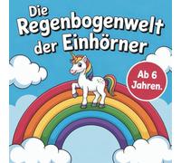 Die Regenbogenwelt der Einhörner: 20 süße Seiten zum Ausmalen